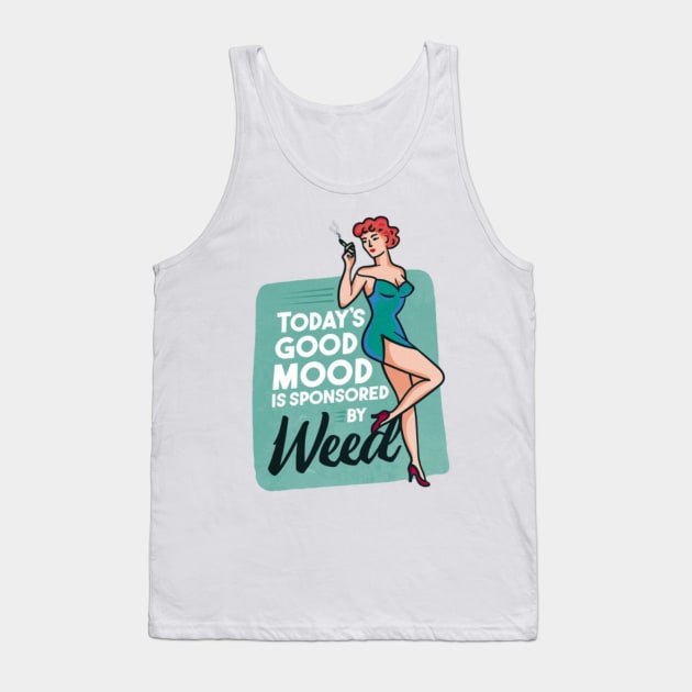 Todays´s good mood is sponsored by weed Tank Top by Digital-Zoo